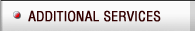 We offer several additional services